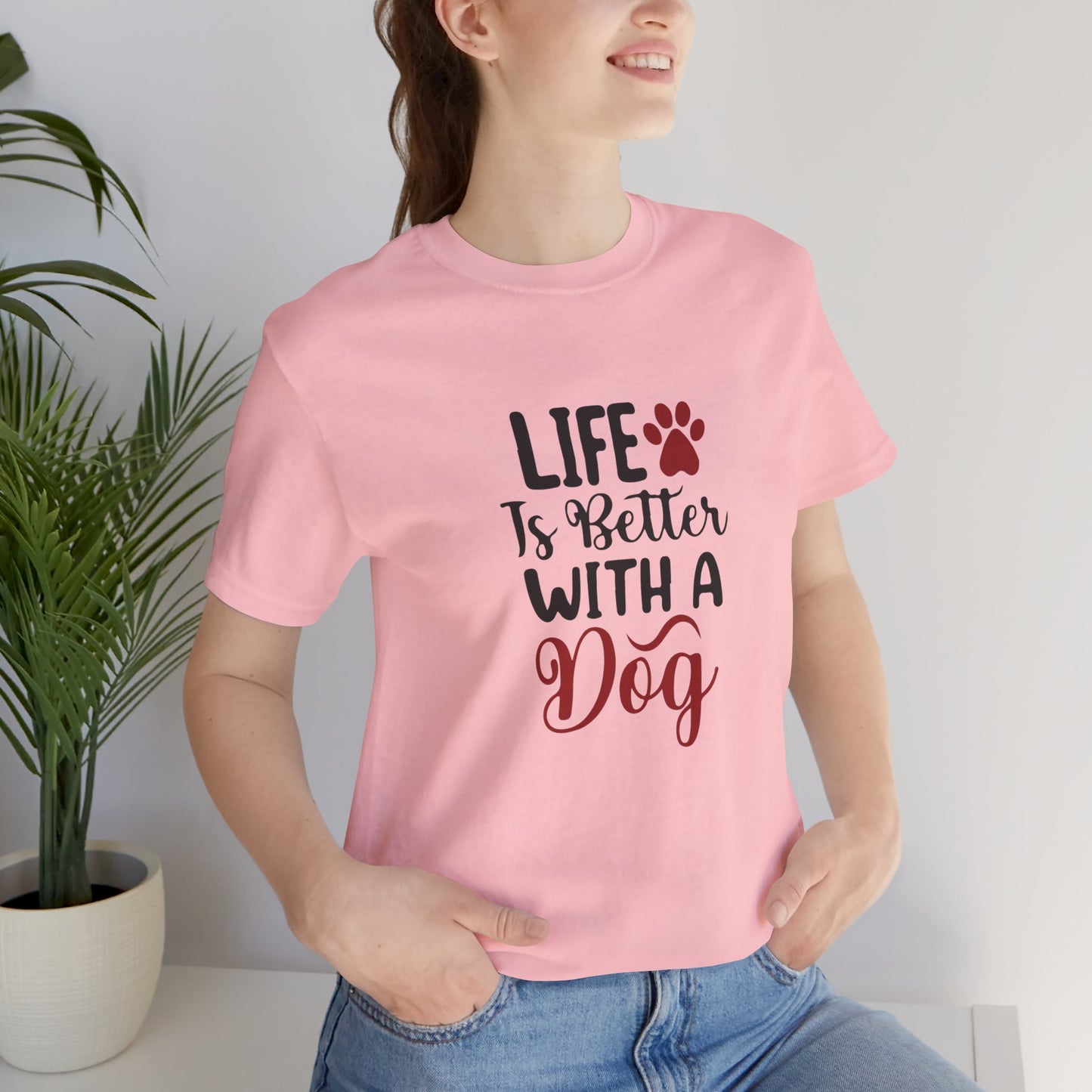Life is Better with a Dog Tee - Unisex Jersey Short Sleeve T-Shirt