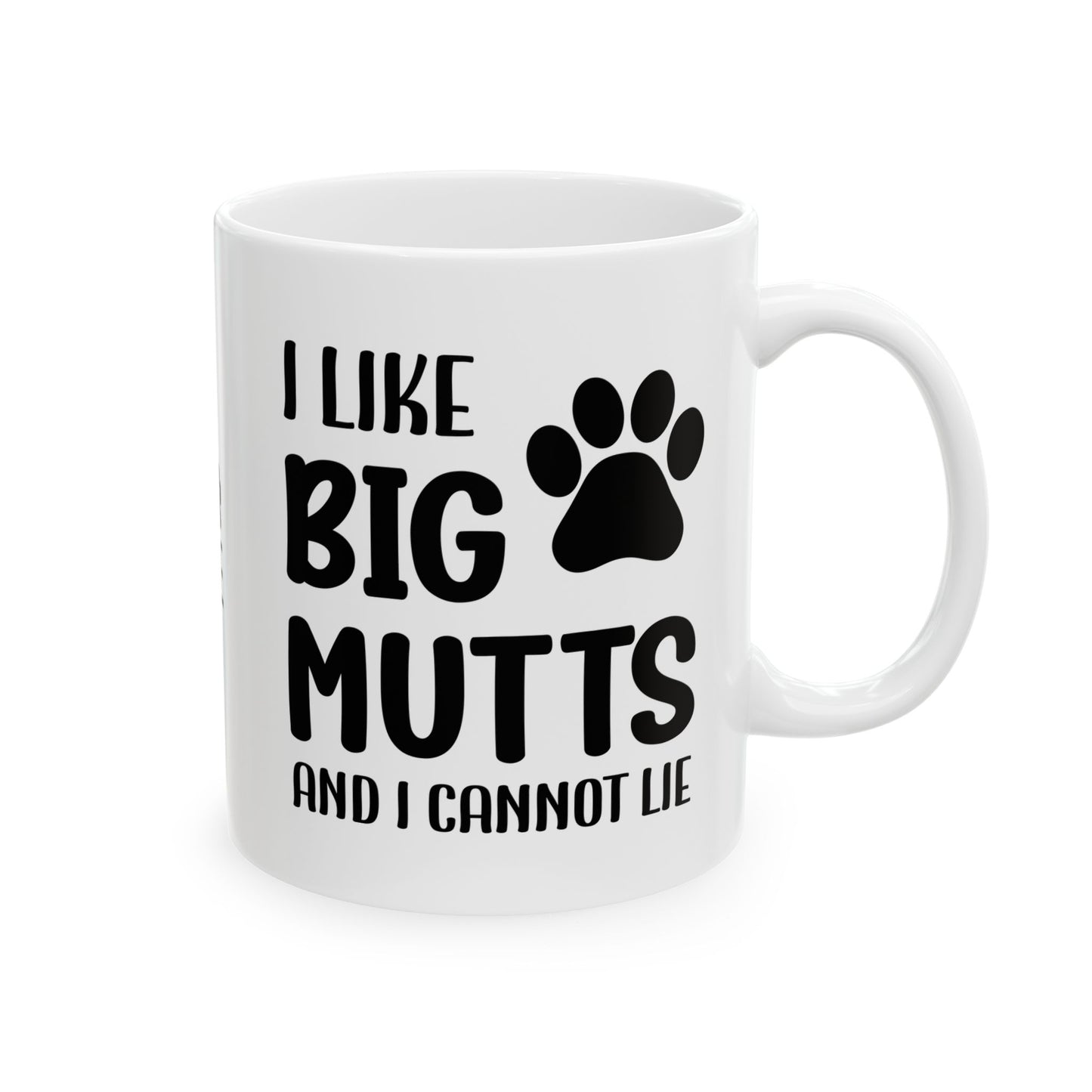 Ceramic Mug - 'I Like Big Mutts and I Cannot Lie' Funny Dog Lover Gift