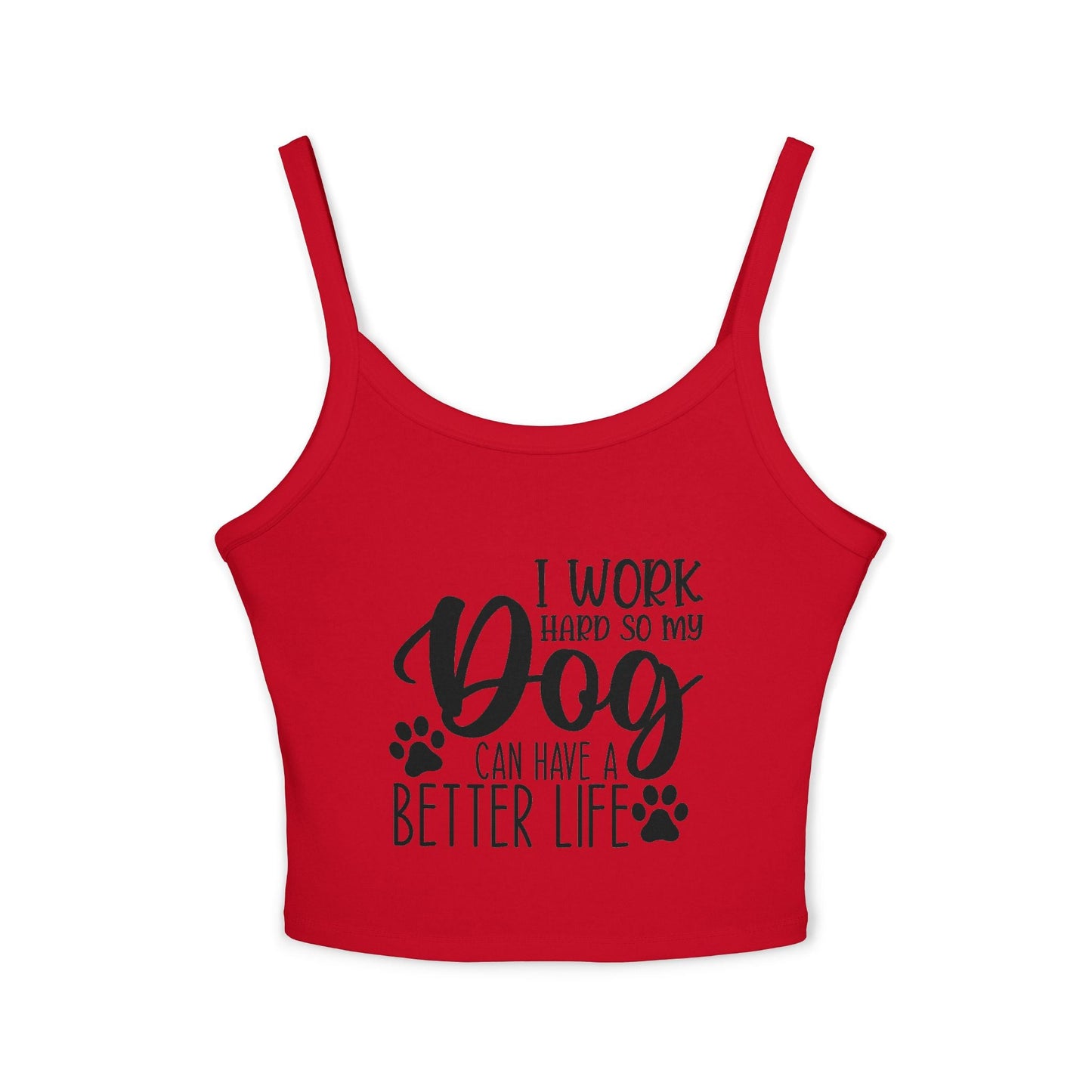 Dog Lover's Spaghetti Strap Tank Top - "I Work Hard So My Dog Can Have A Better Life" | Purrfect Pet Haven
