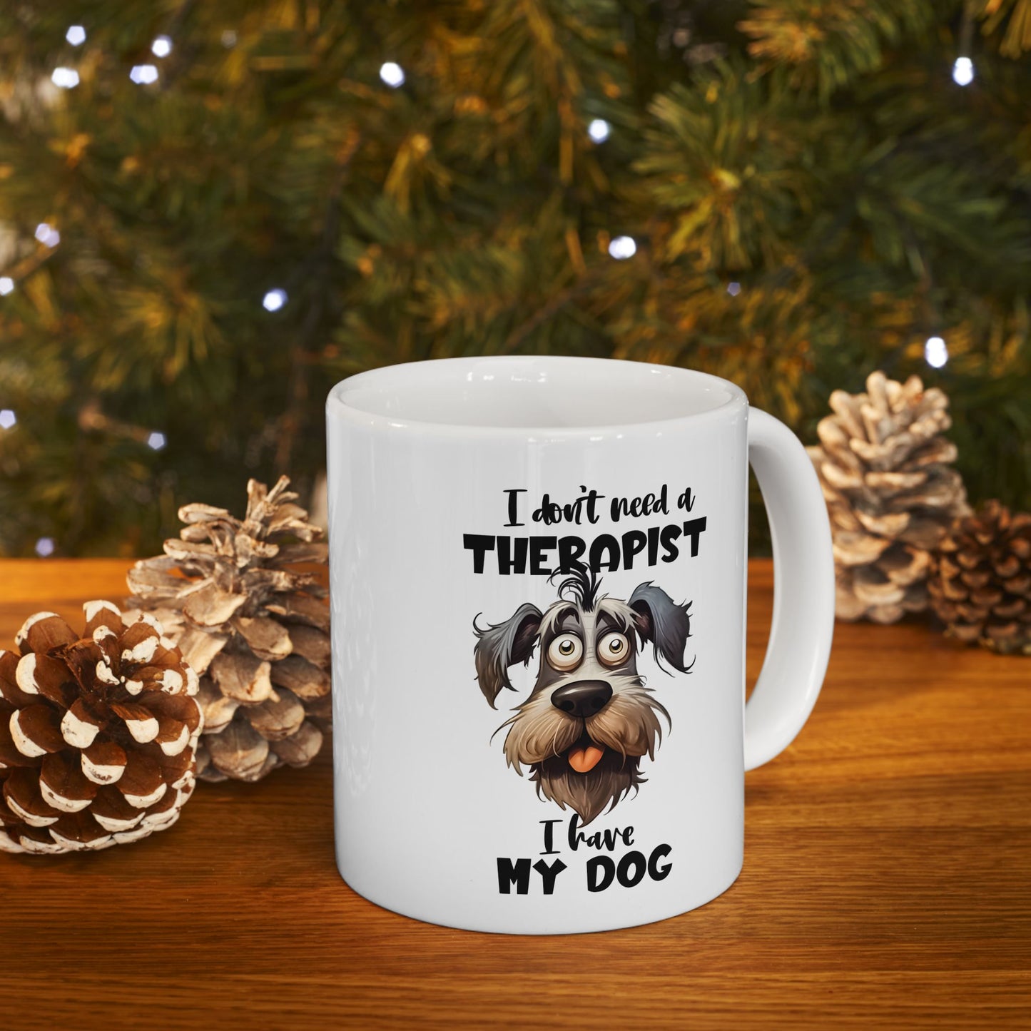 Dog Lover Ceramic Mug - I Don't Need a Therapist 🐶