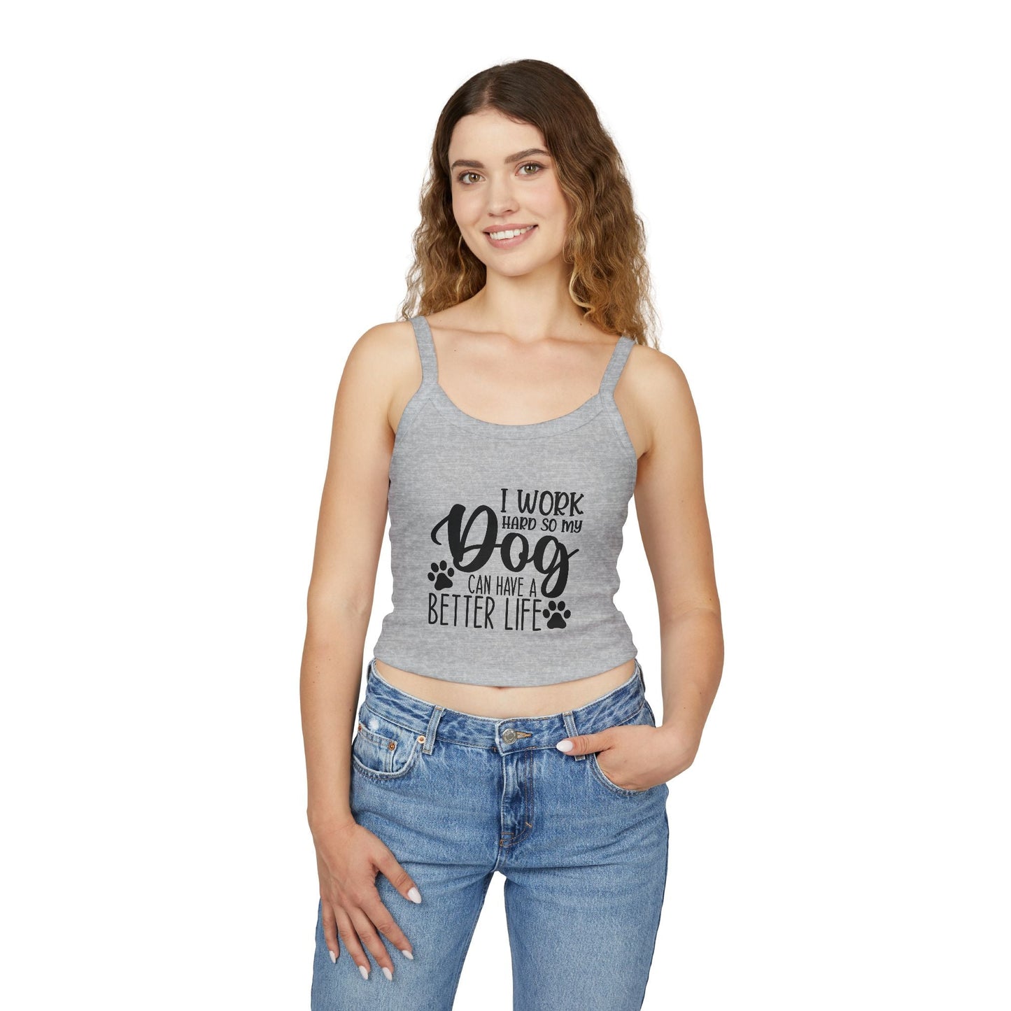 Dog Lover's Spaghetti Strap Tank Top - "I Work Hard So My Dog Can Have A Better Life" | Purrfect Pet Haven
