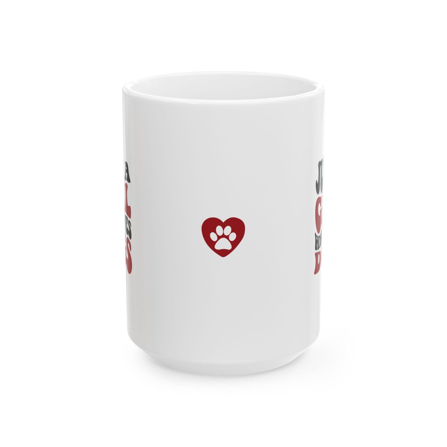 Just a Girl Who Loves Dogs Ceramic Mug | 11oz & 15oz Sizes | Perfect Gift for Dog Lovers