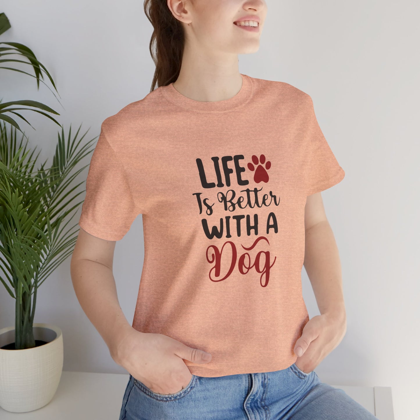 Life is Better with a Dog Tee - Unisex Jersey Short Sleeve T-Shirt