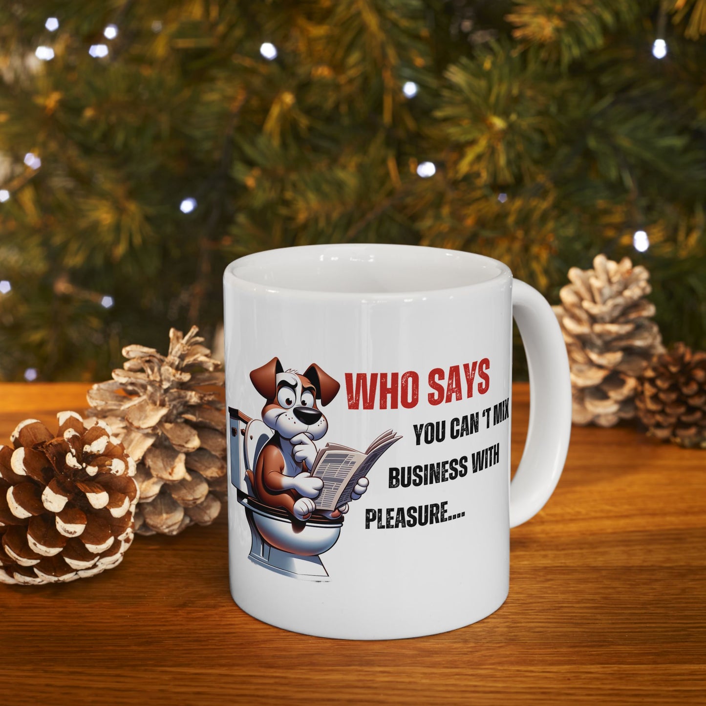 Funny Ceramic Mug – 'Who Says You Can’t Mix Business With Pleasure?' - Perfect Gift for Dog Lovers | Purrfect Pet Haven