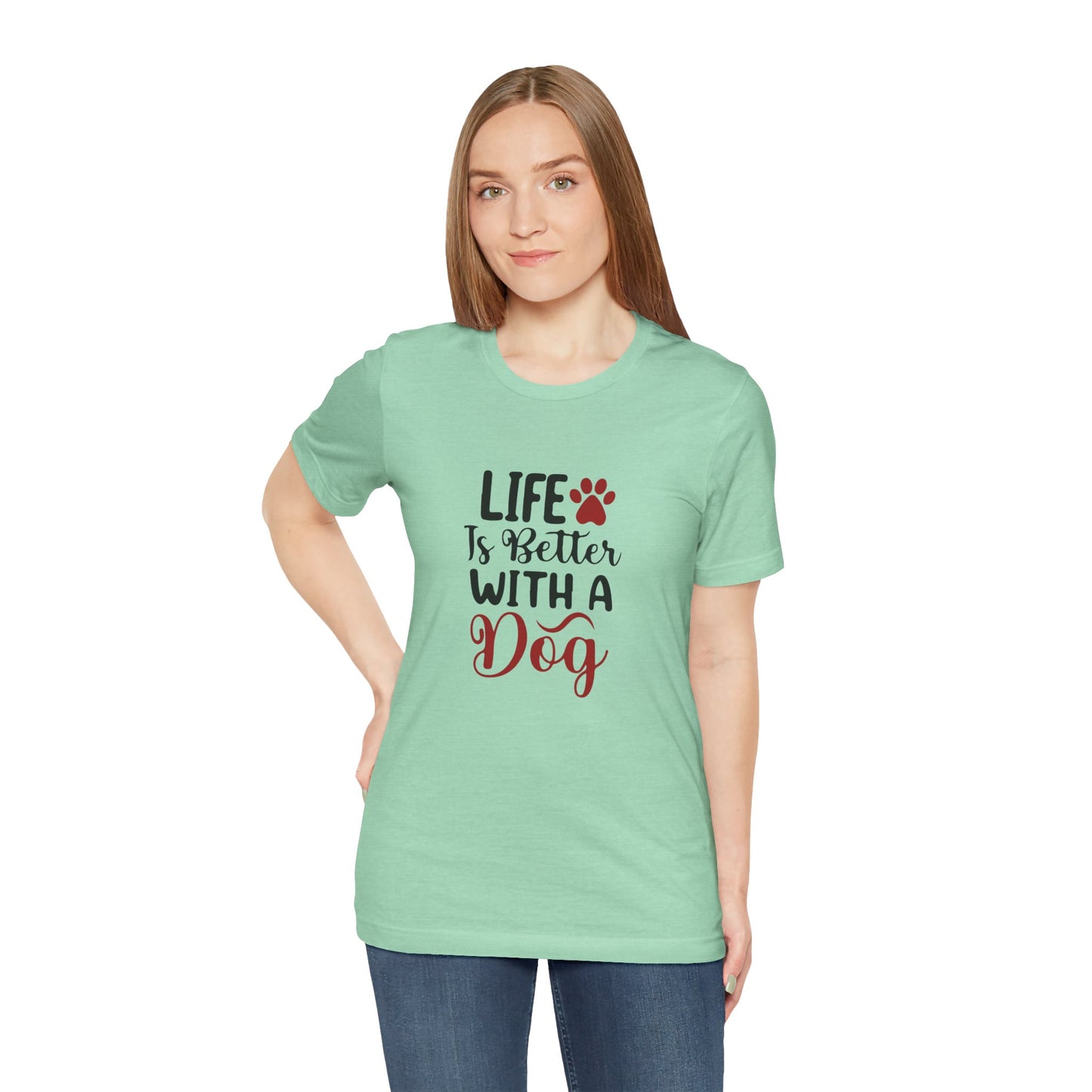 Life is Better with a Dog Tee - Unisex Jersey Short Sleeve T-Shirt