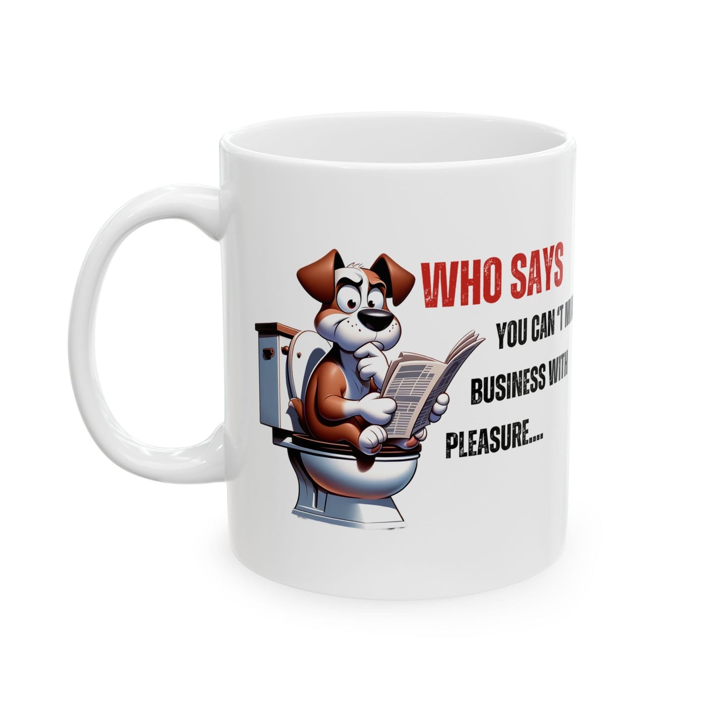 Funny Ceramic Mug – 'Who Says You Can’t Mix Business With Pleasure?' - Perfect Gift for Dog Lovers | Purrfect Pet Haven