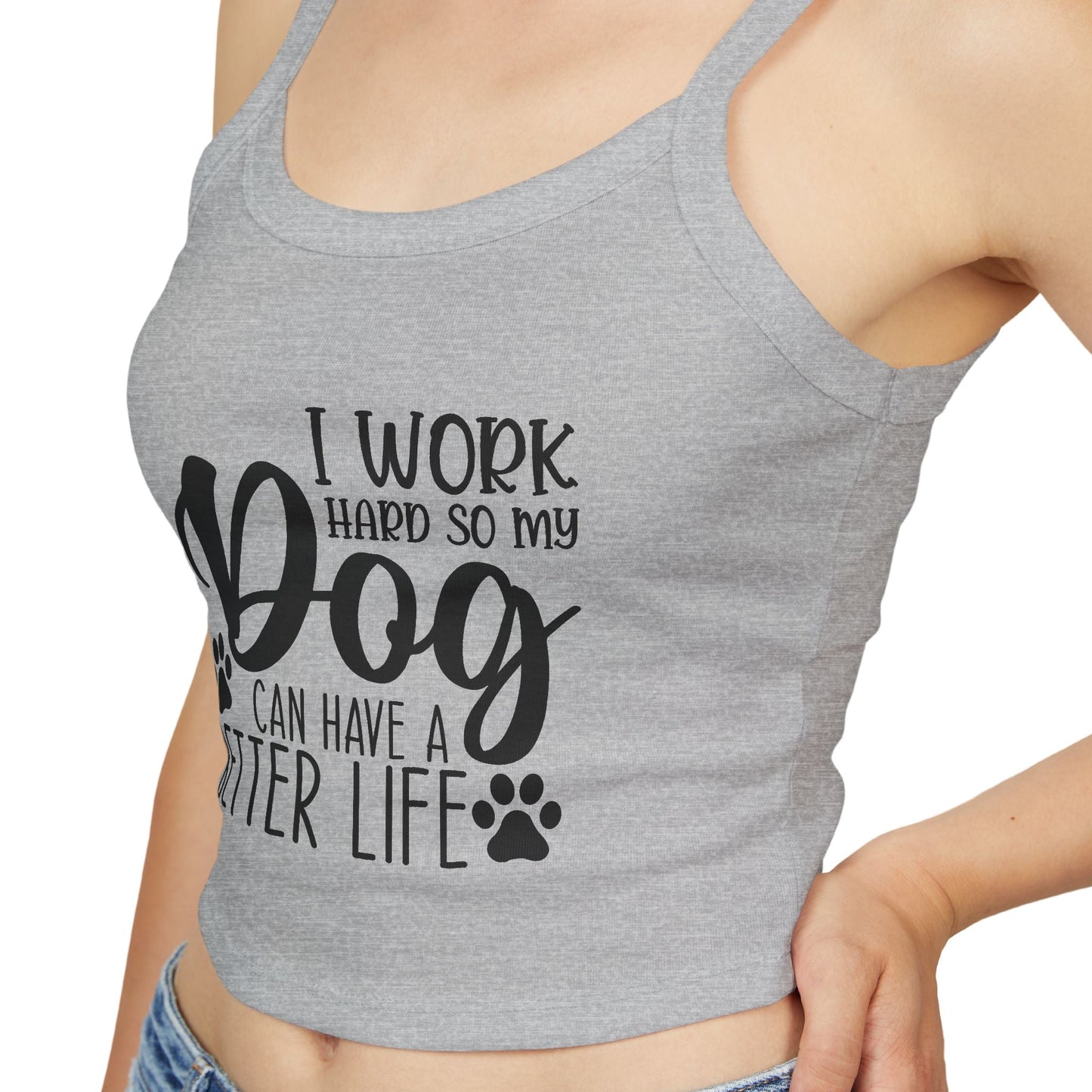 Dog Lover's Spaghetti Strap Tank Top - "I Work Hard So My Dog Can Have A Better Life" | Purrfect Pet Haven