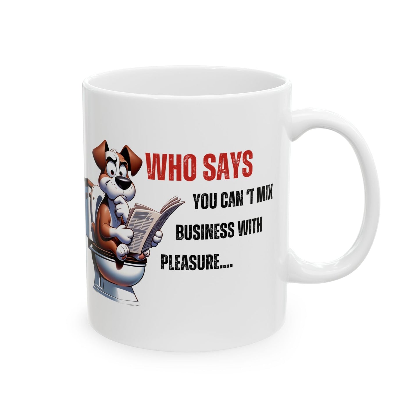 Funny Ceramic Mug – 'Who Says You Can’t Mix Business With Pleasure?' - Perfect Gift for Dog Lovers | Purrfect Pet Haven