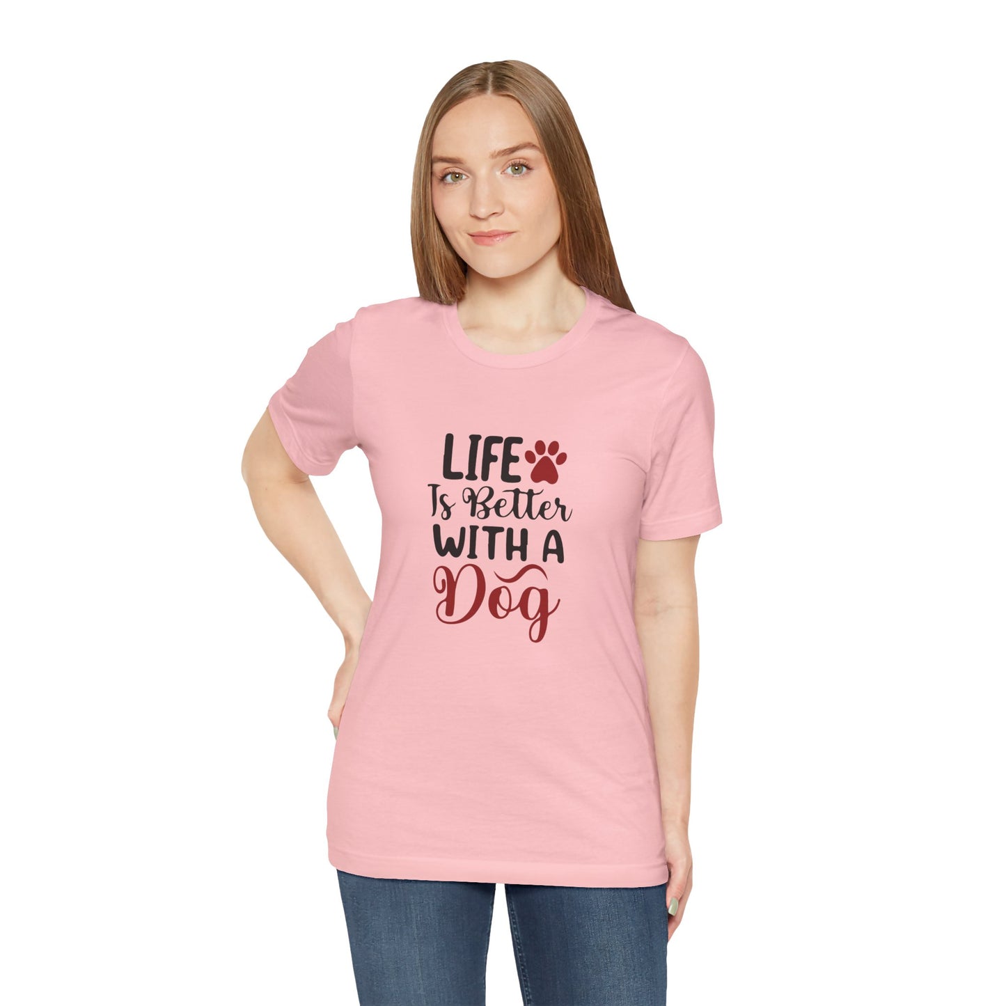 Life is Better with a Dog Tee - Unisex Jersey Short Sleeve T-Shirt