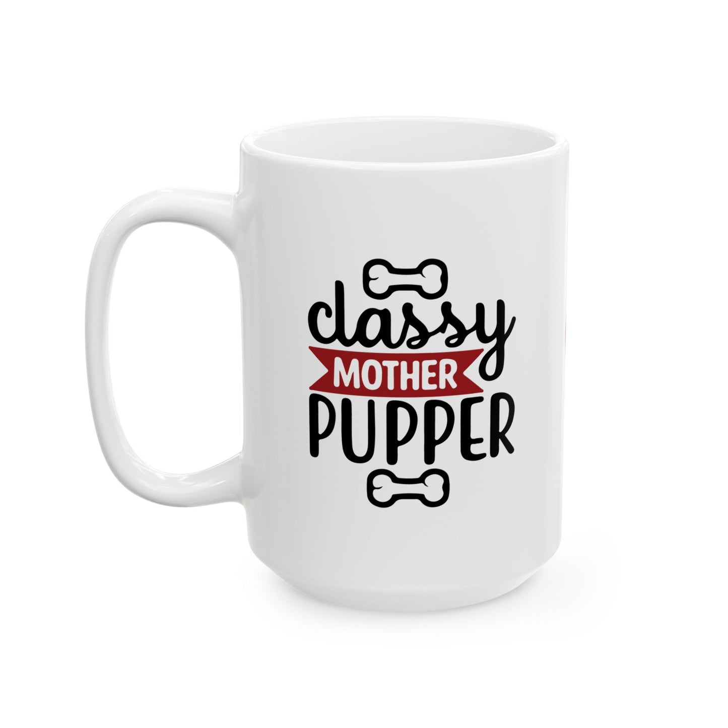 Classy Mother Pupper Ceramic Mug - Perfect Gift for Dog Moms & Pet Lovers