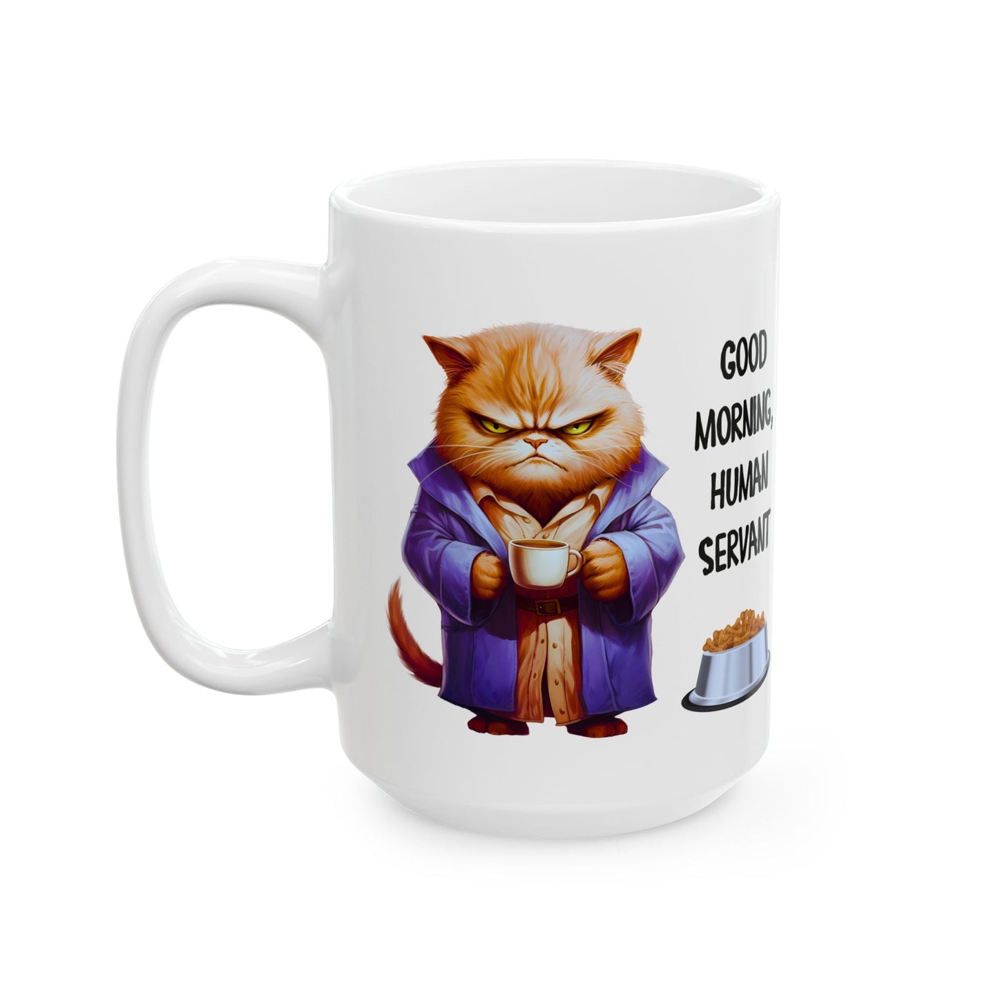 Funny Cat Mug - "Good Morning, Human Servant" - 11oz & 15oz Ceramic Coffee Cup | Purrfect Pet Haven