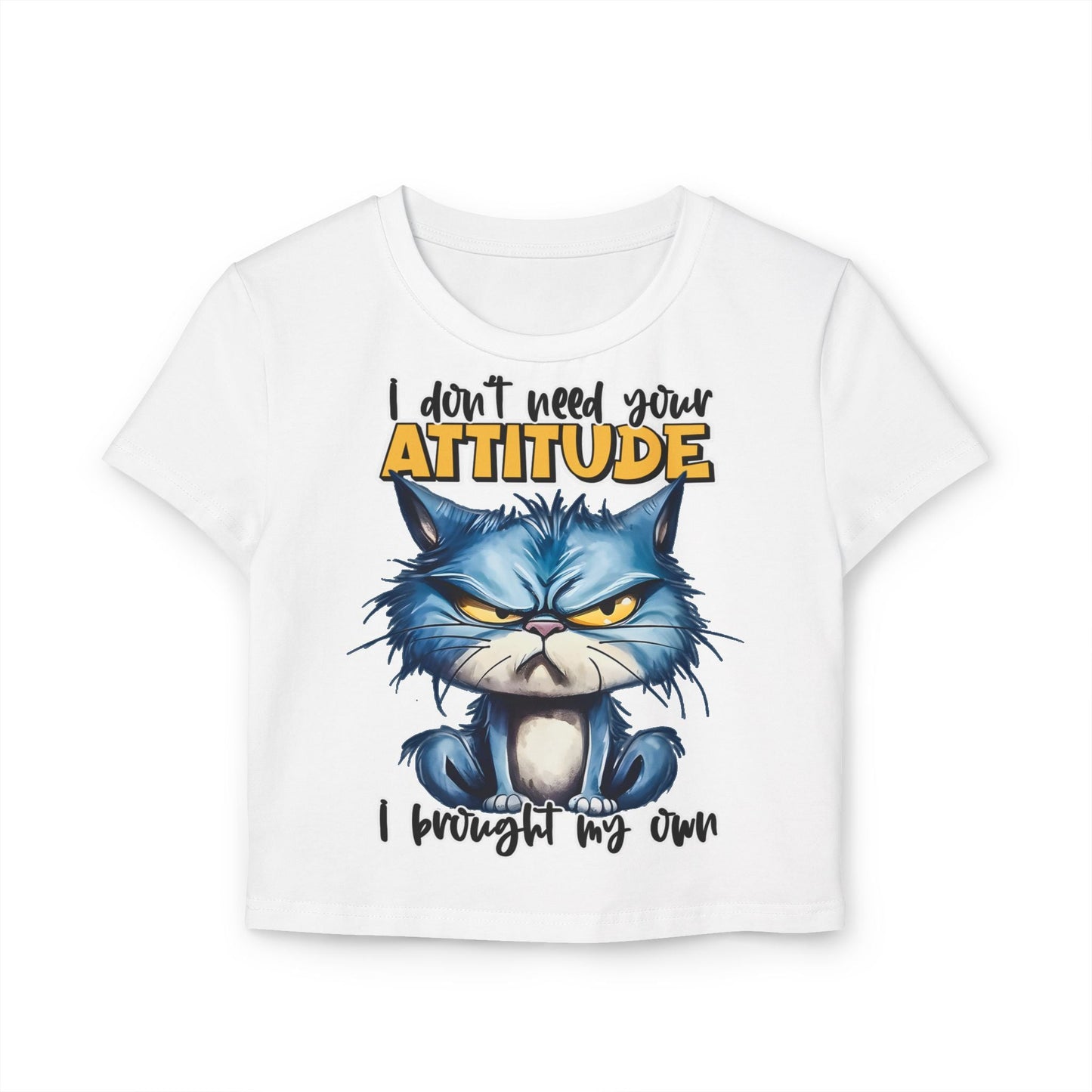 Funny Women's Baby Tee - "I Don't Need Your Attitude" Cat Graphic Shirt | Purrfect Pet Haven