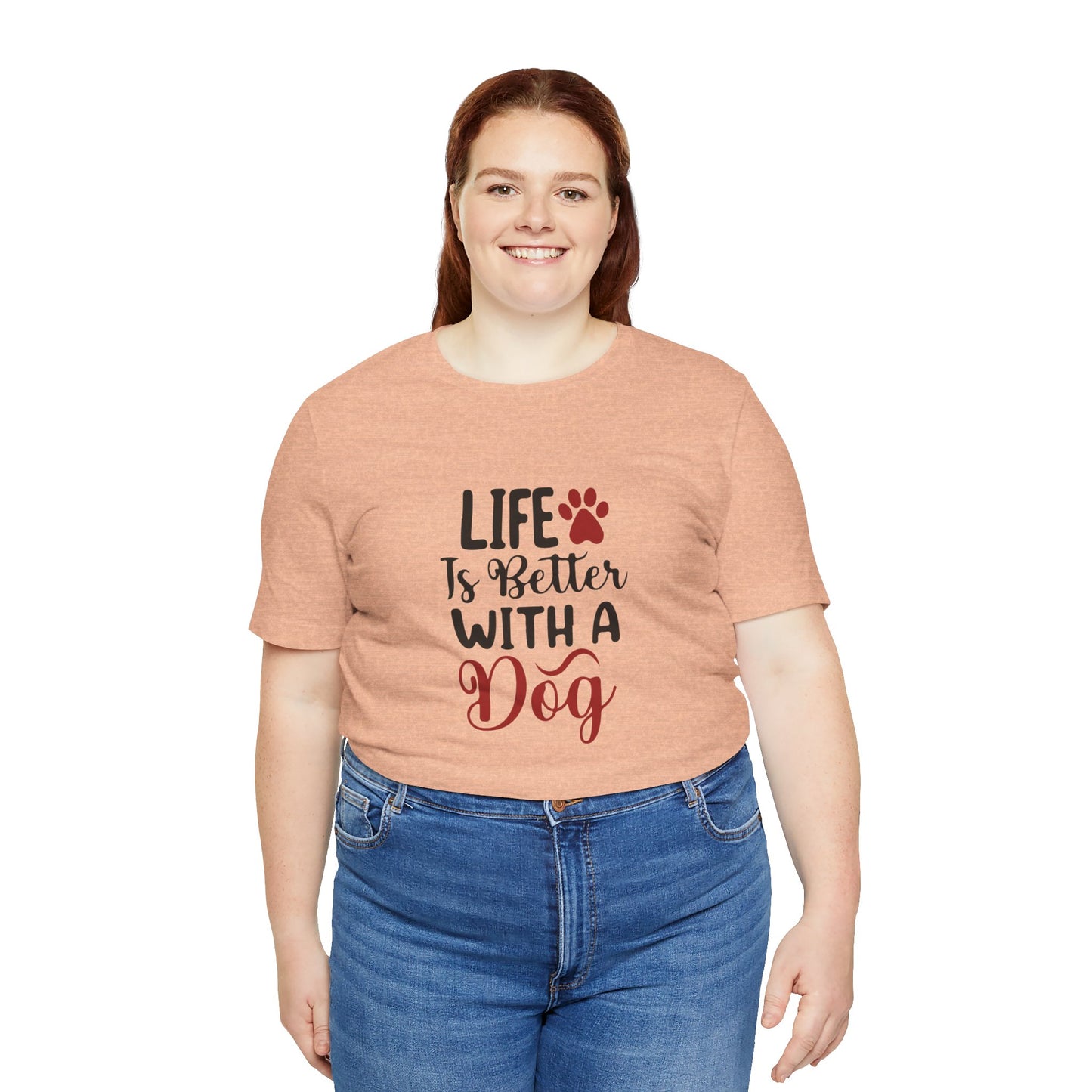 Life is Better with a Dog Tee - Unisex Jersey Short Sleeve T-Shirt