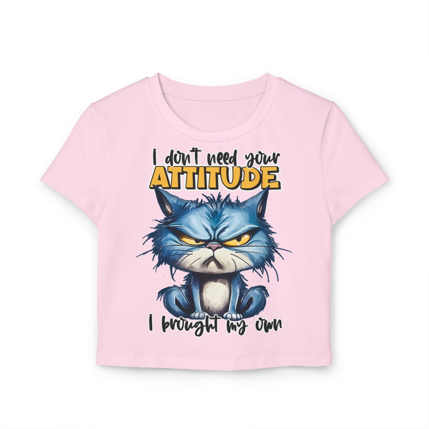 Funny Women's Baby Tee - "I Don't Need Your Attitude" Cat Graphic Shirt | Purrfect Pet Haven