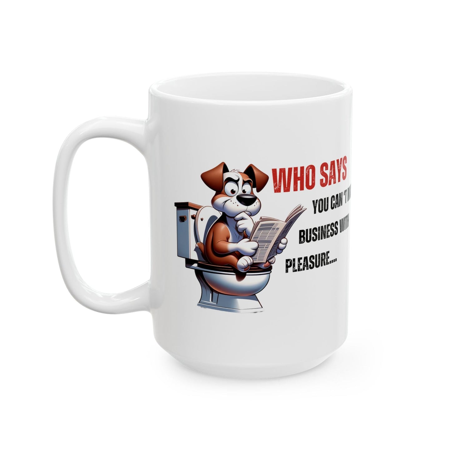 Funny Ceramic Mug – 'Who Says You Can’t Mix Business With Pleasure?' - Perfect Gift for Dog Lovers | Purrfect Pet Haven