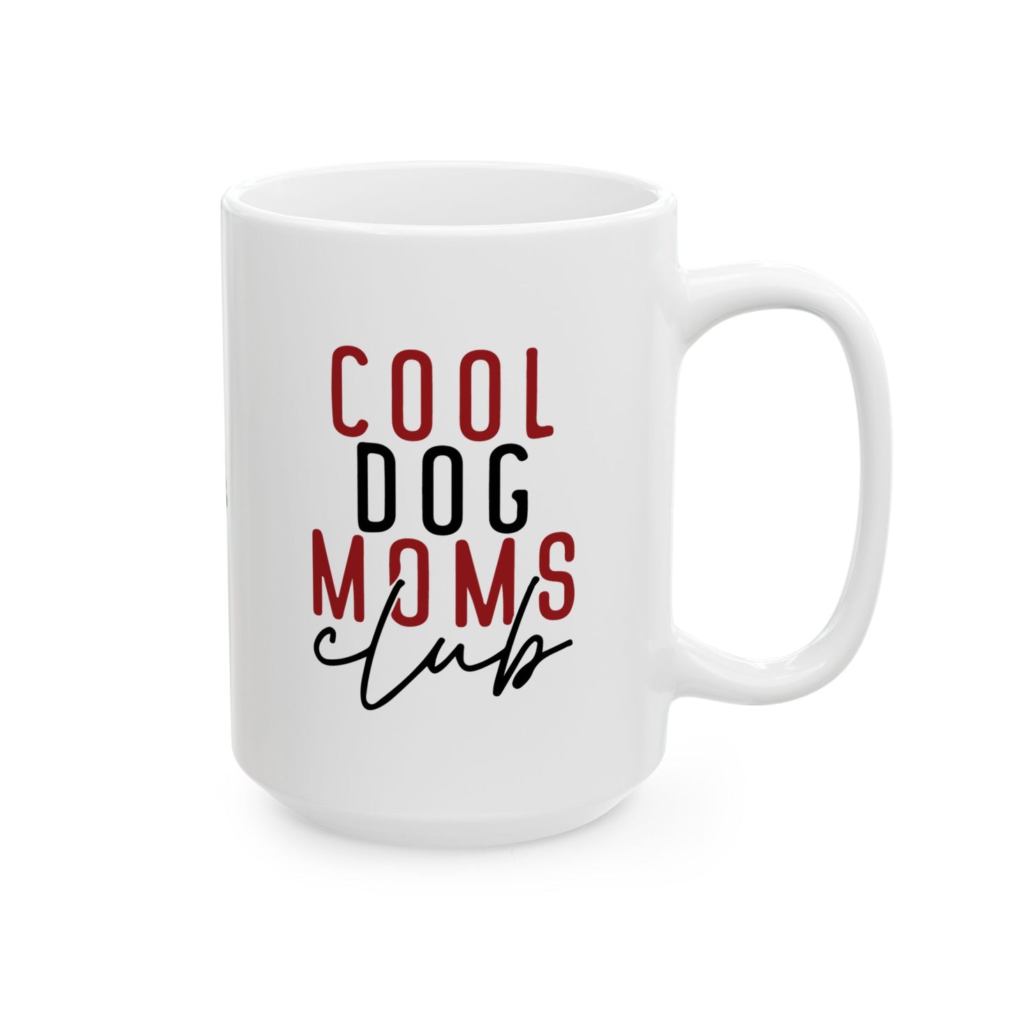 Cool Dog Mom Ceramic Mug - Perfect Gift for Dog Lovers - 11oz & 15oz Options