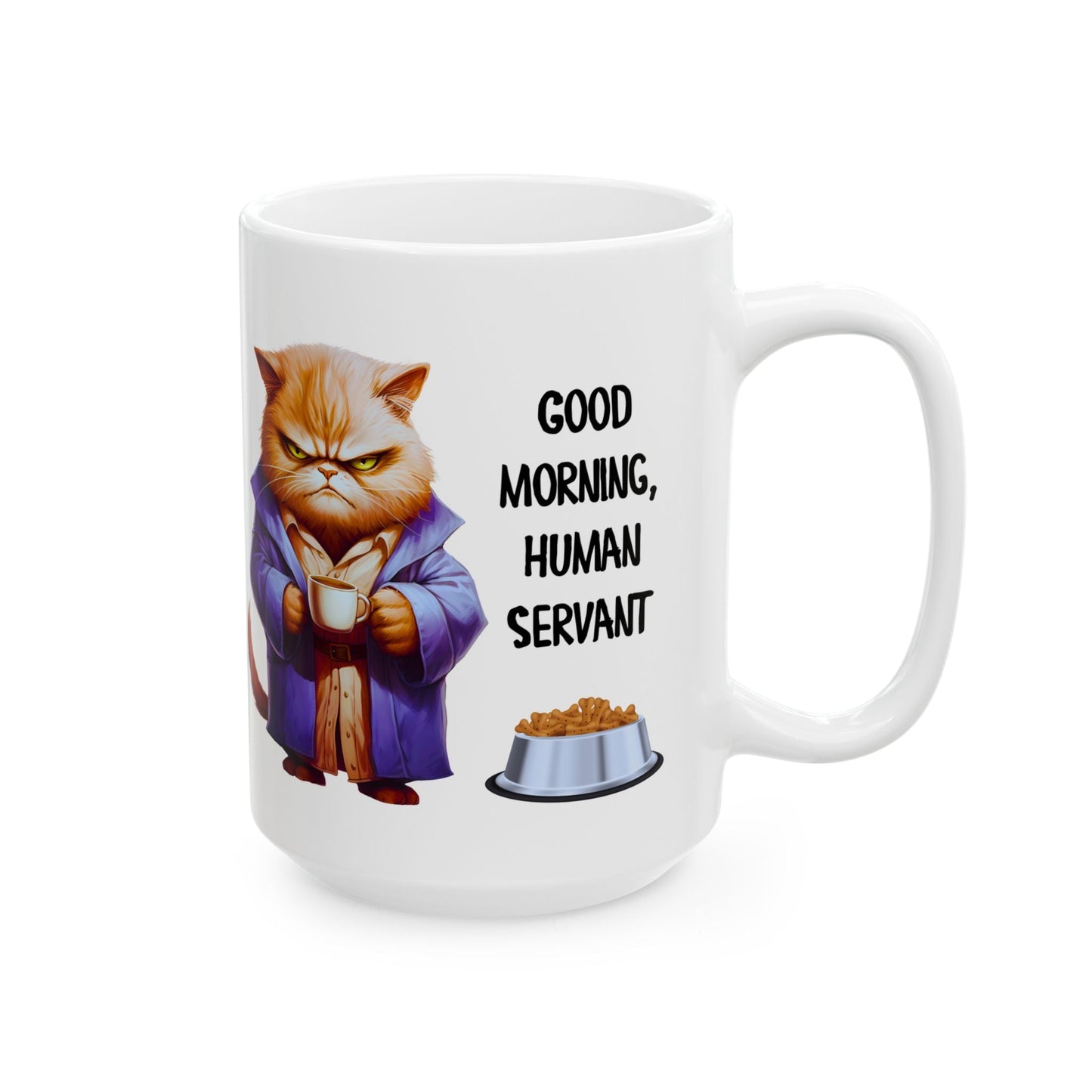Funny Cat Mug - "Good Morning, Human Servant" - 11oz & 15oz Ceramic Coffee Cup | Purrfect Pet Haven