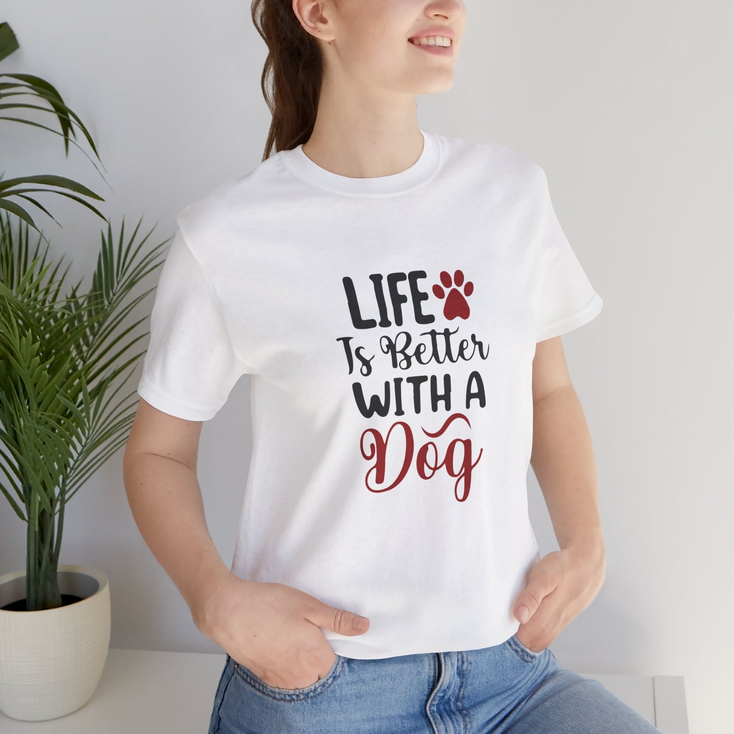 Life is Better with a Dog Tee - Unisex Jersey Short Sleeve T-Shirt