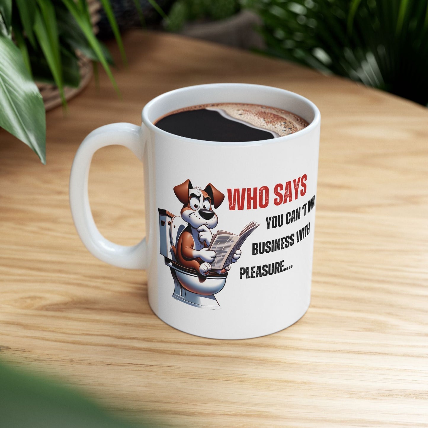 Funny Ceramic Mug – 'Who Says You Can’t Mix Business With Pleasure?' - Perfect Gift for Dog Lovers | Purrfect Pet Haven
