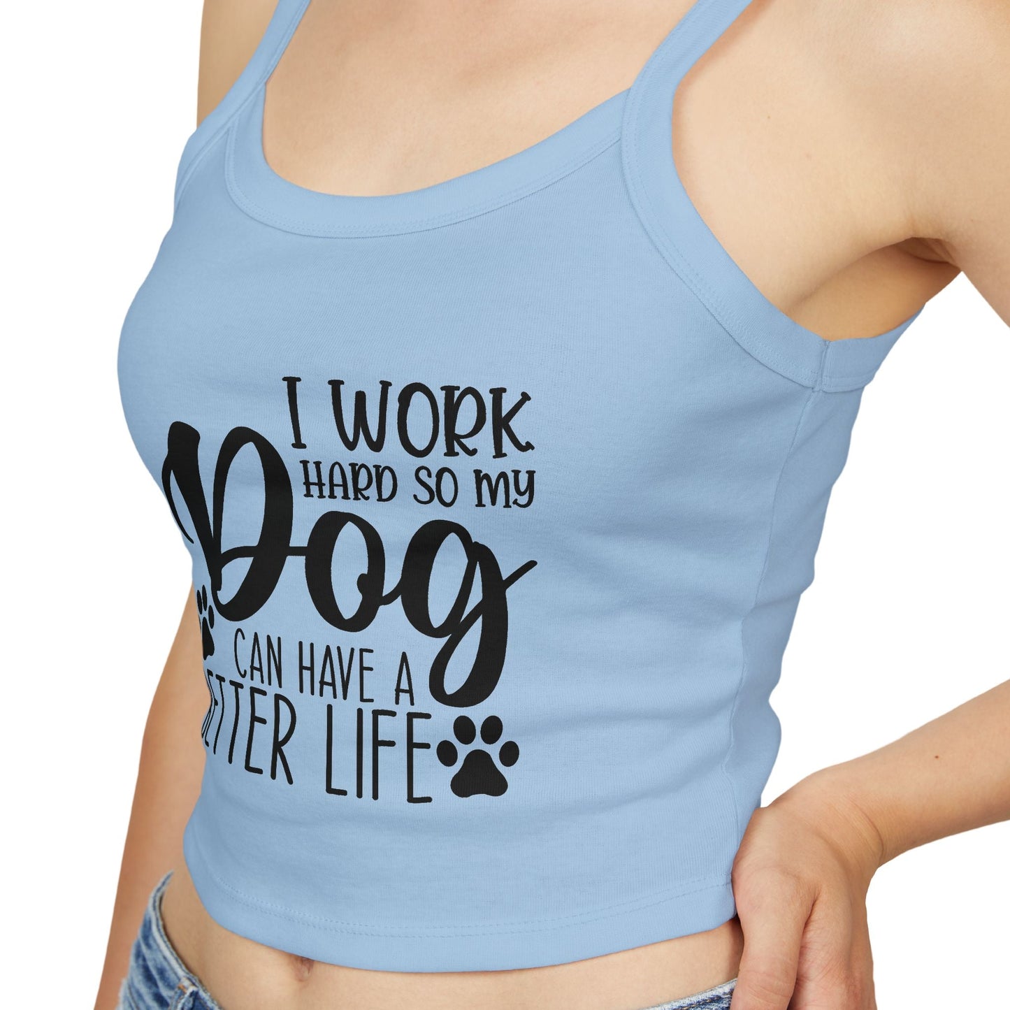 Dog Lover's Spaghetti Strap Tank Top - "I Work Hard So My Dog Can Have A Better Life" | Purrfect Pet Haven