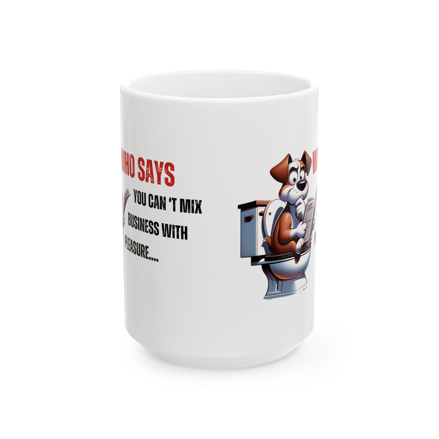 Funny Ceramic Mug – 'Who Says You Can’t Mix Business With Pleasure?' - Perfect Gift for Dog Lovers | Purrfect Pet Haven