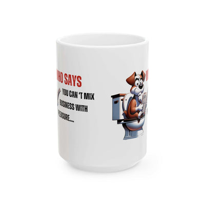 Funny Ceramic Mug – 'Who Says You Can’t Mix Business With Pleasure?' - Perfect Gift for Dog Lovers | Purrfect Pet Haven