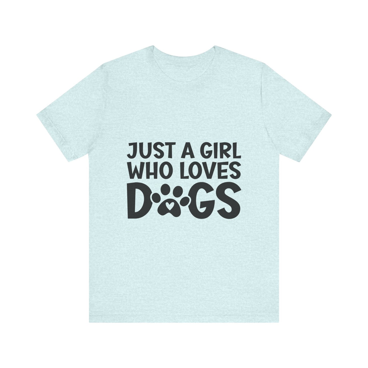 Dog Lover Unisex Tee - Just a Girl Who Loves Dogs | Purrfect Pet Haven