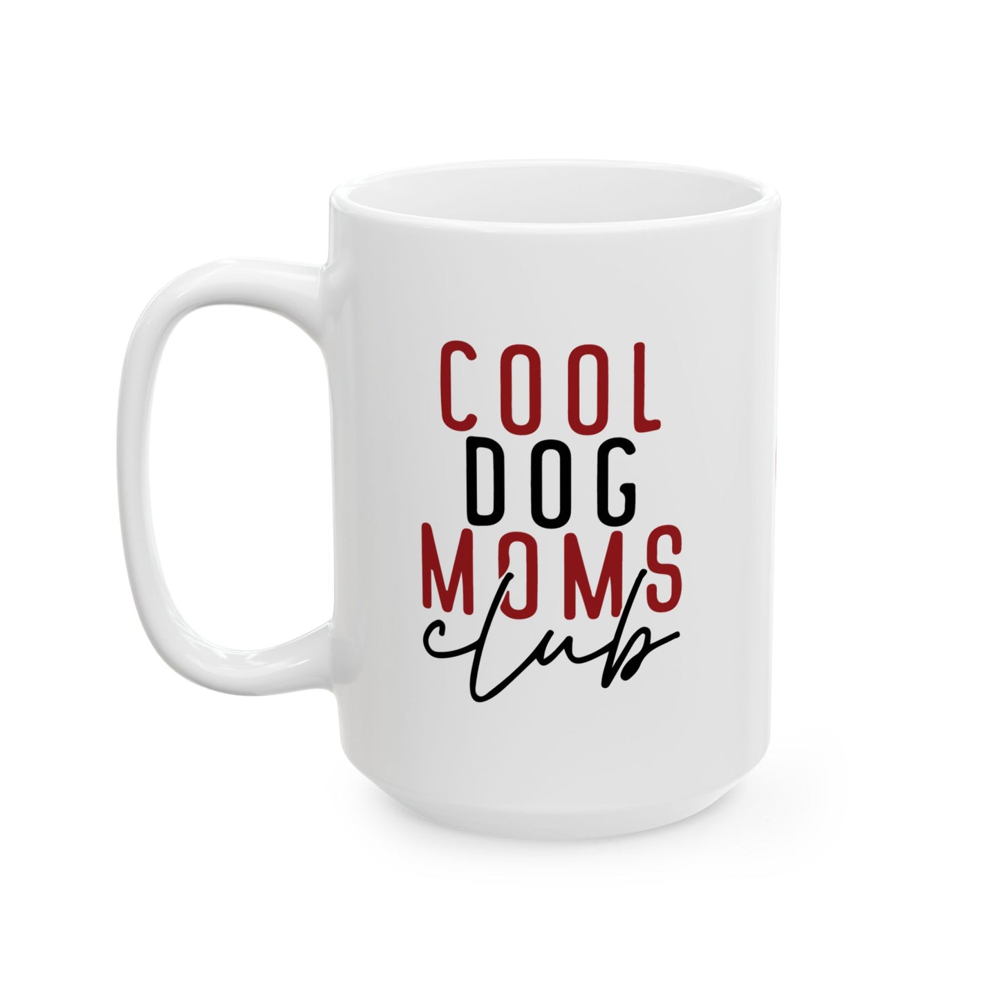Cool Dog Mom Ceramic Mug - Perfect Gift for Dog Lovers - 11oz & 15oz Options