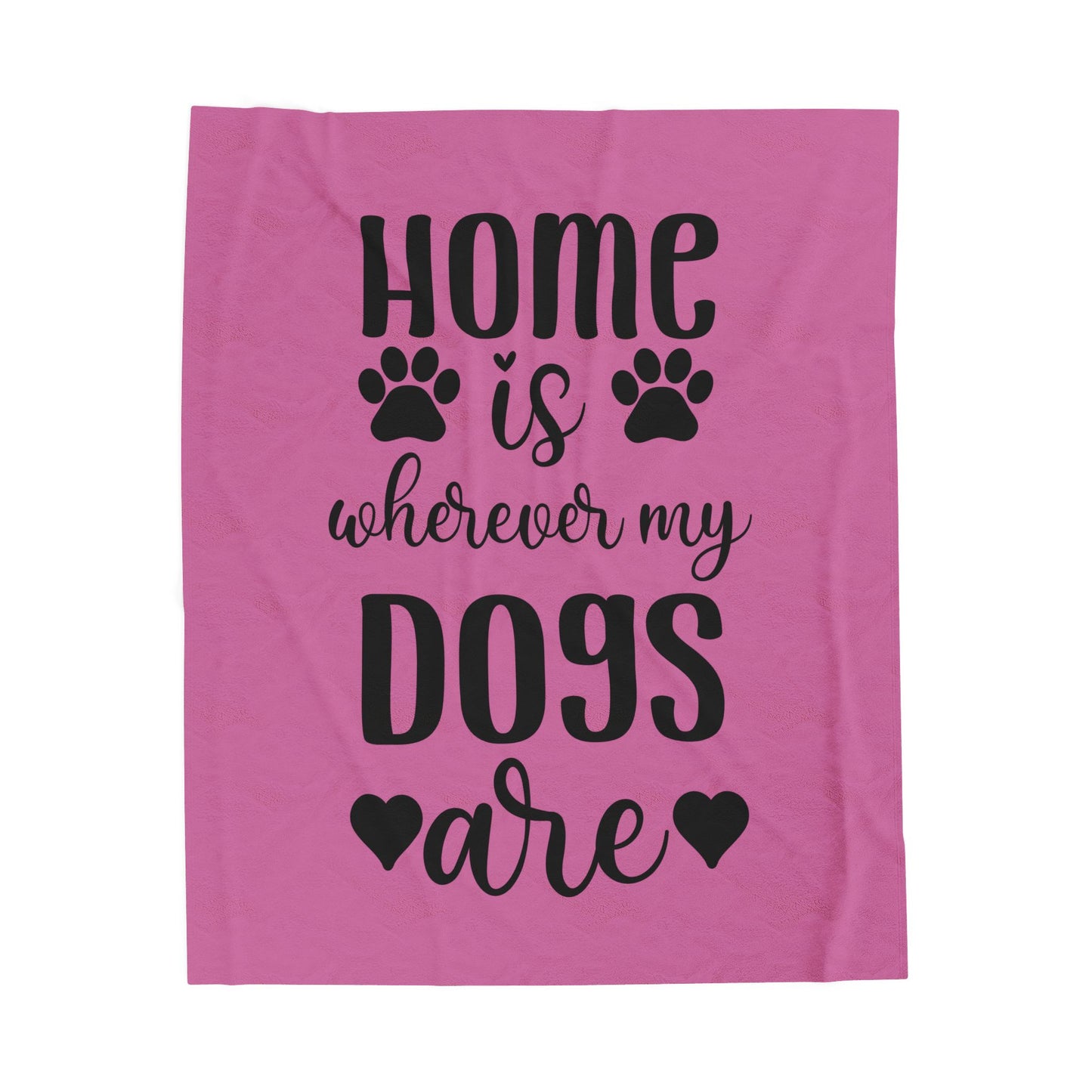 Cozy Pet Lover's Blanket - "Home is Wherever My Dogs Are" - Velveteen Plush