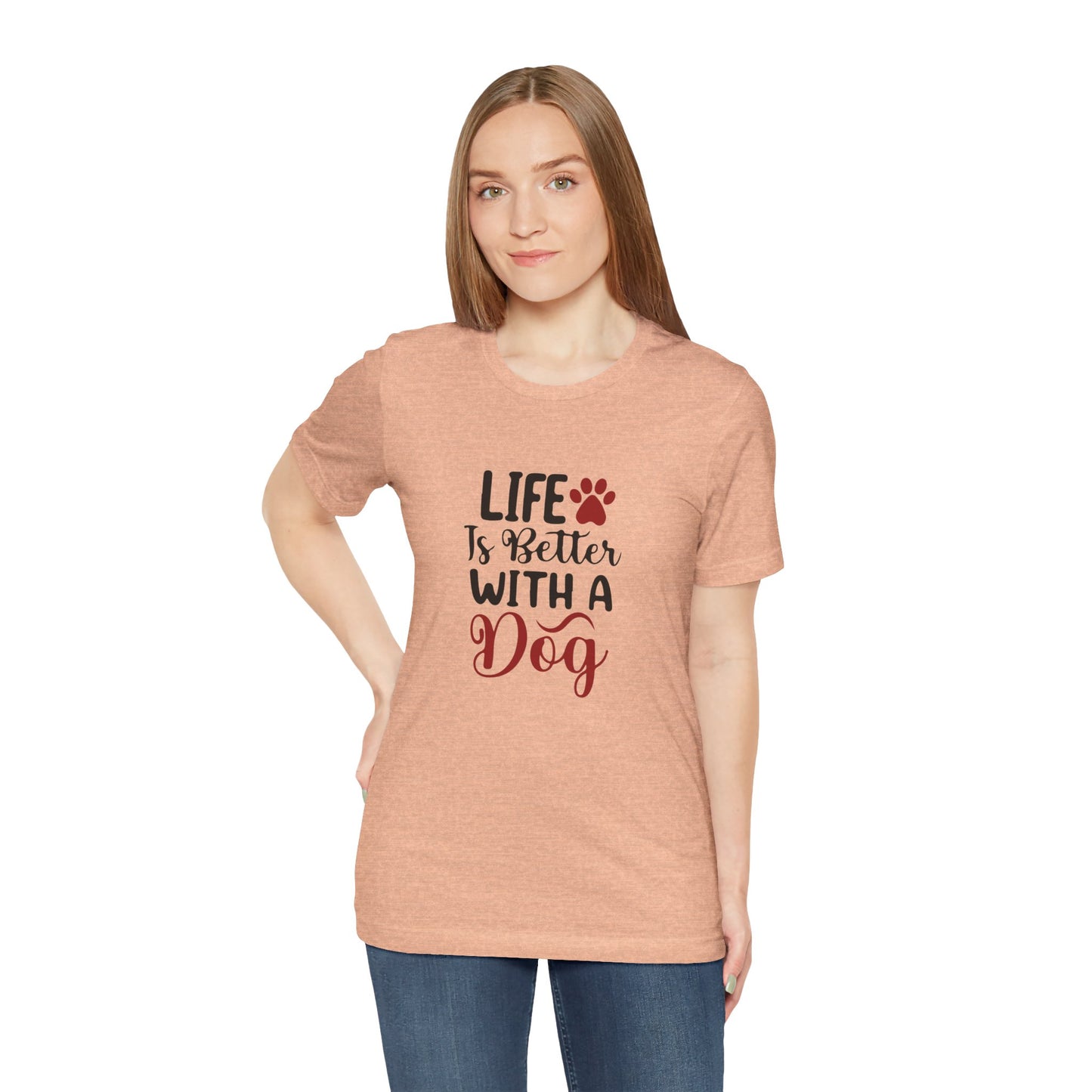 Life is Better with a Dog Tee - Unisex Jersey Short Sleeve T-Shirt