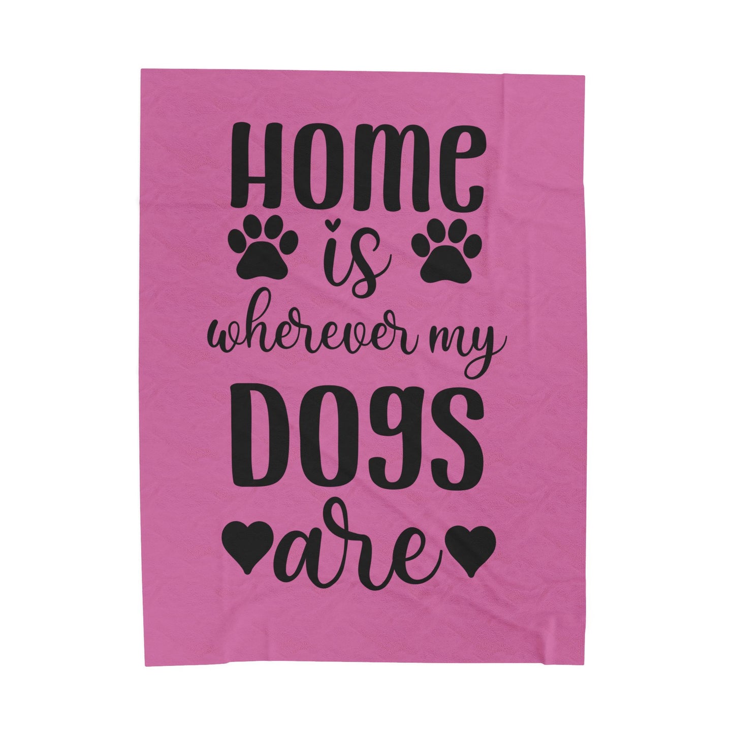 Cozy Pet Lover's Blanket - "Home is Wherever My Dogs Are" - Velveteen Plush
