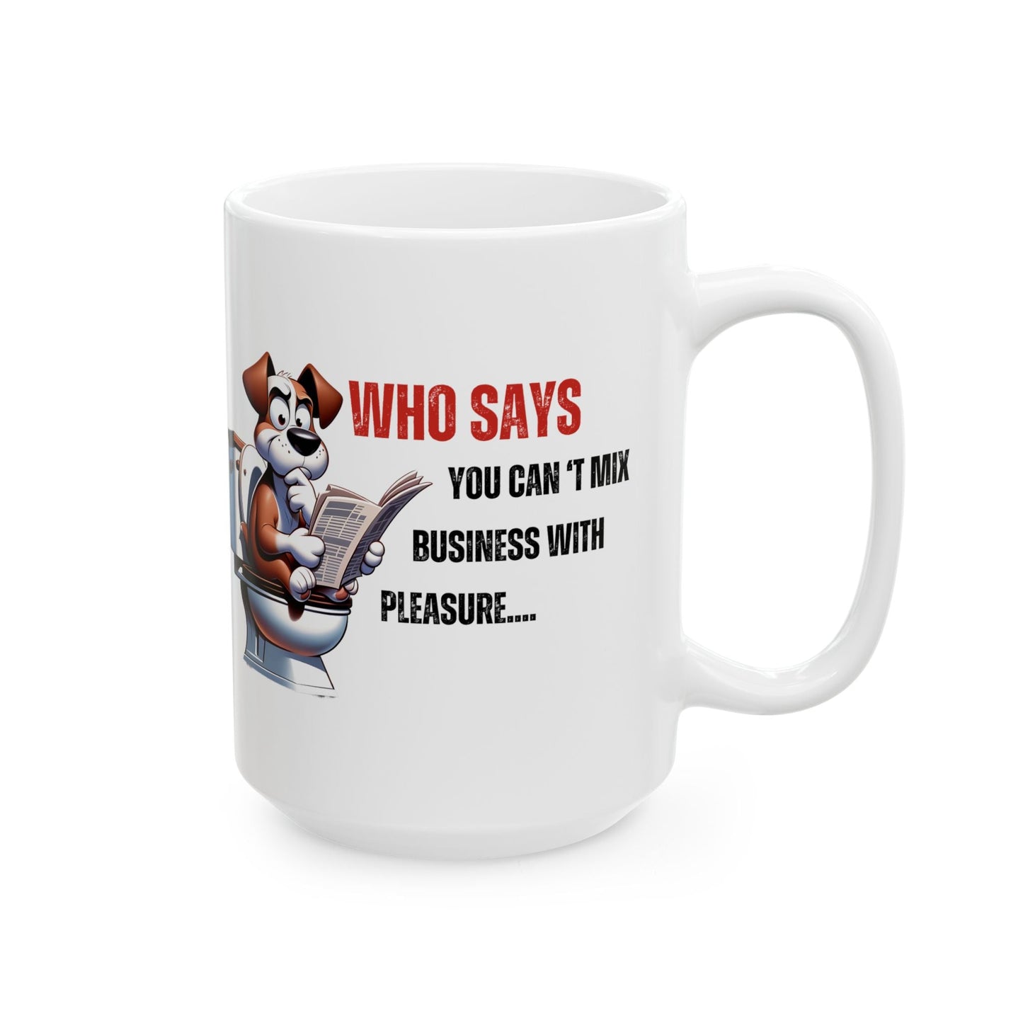 Funny Ceramic Mug – 'Who Says You Can’t Mix Business With Pleasure?' - Perfect Gift for Dog Lovers | Purrfect Pet Haven
