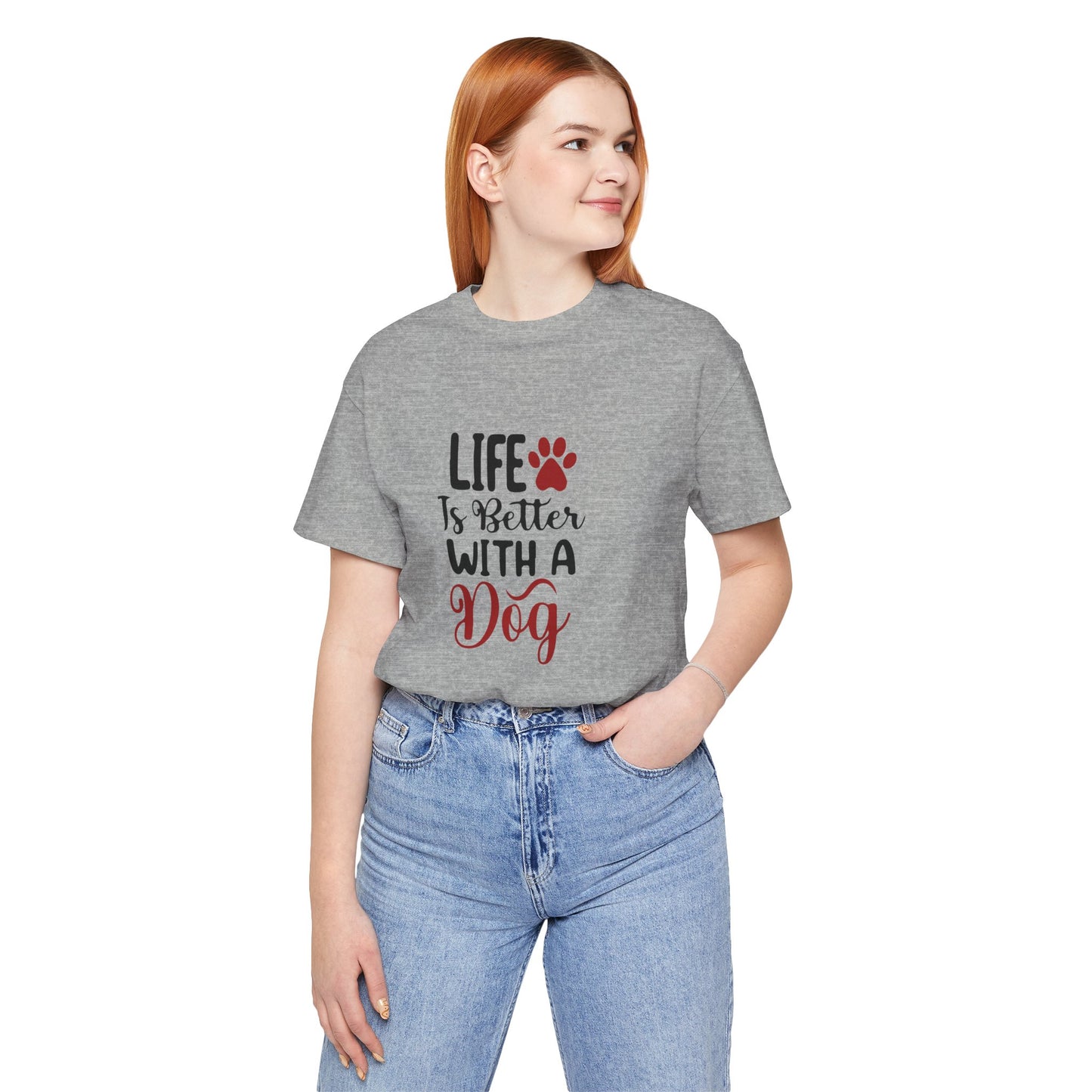 Life is Better with a Dog Tee - Unisex Jersey Short Sleeve T-Shirt