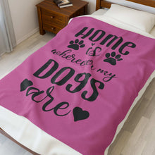 Cozy Pet Lover's Blanket - "Home is Wherever My Dogs Are" - Velveteen Plush