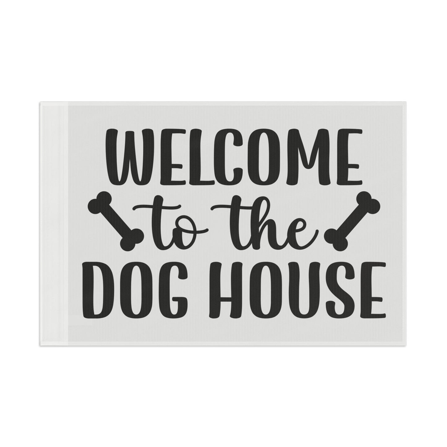 Welcome to the Dog House Flag - Dog Lover Outdoor Decor
