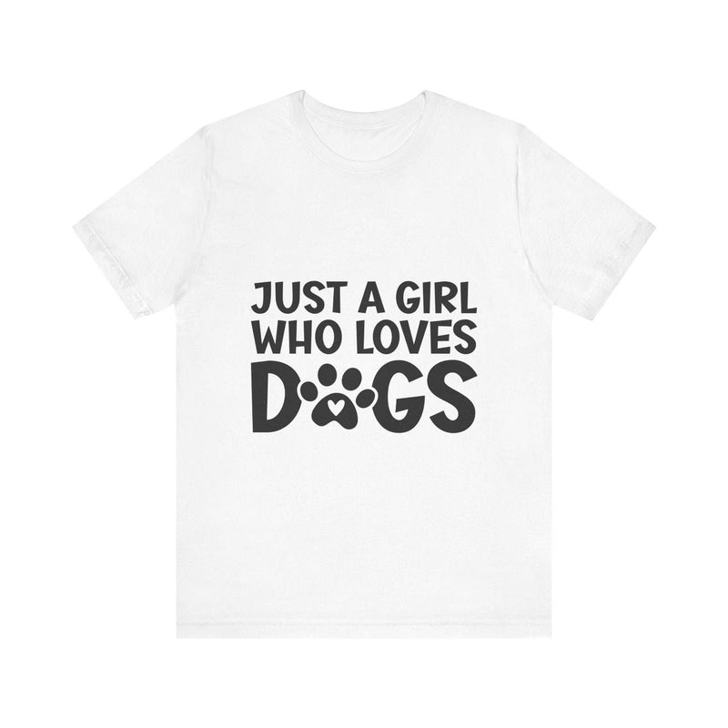 Dog Lover Unisex Tee - Just a Girl Who Loves Dogs | Purrfect Pet Haven