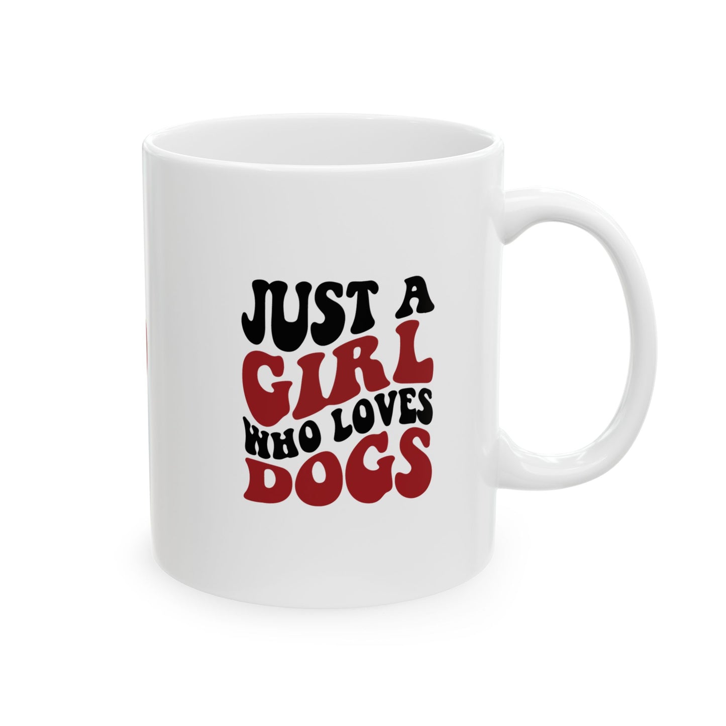 Just a Girl Who Loves Dogs Ceramic Mug | 11oz & 15oz Sizes | Perfect Gift for Dog Lovers