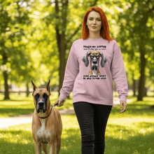 Touch My Coffee Dog Crewneck - Funny Great Dane Sweatshirt - Purrfect Pet Haven