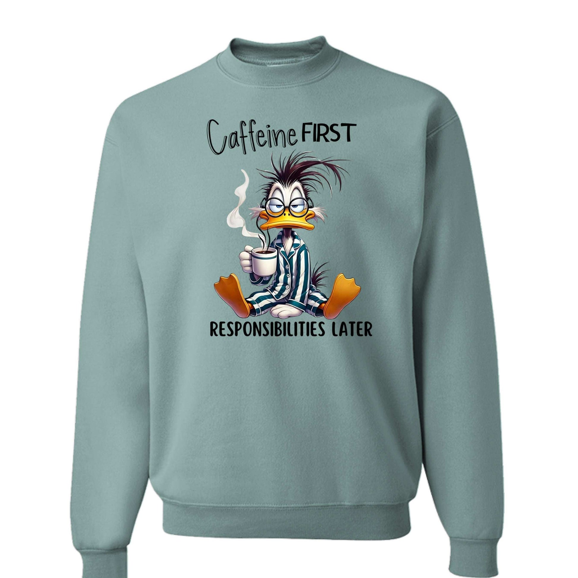 Caffeine First Responsibilities Later Sweatshirt - Purrfect Pet Haven