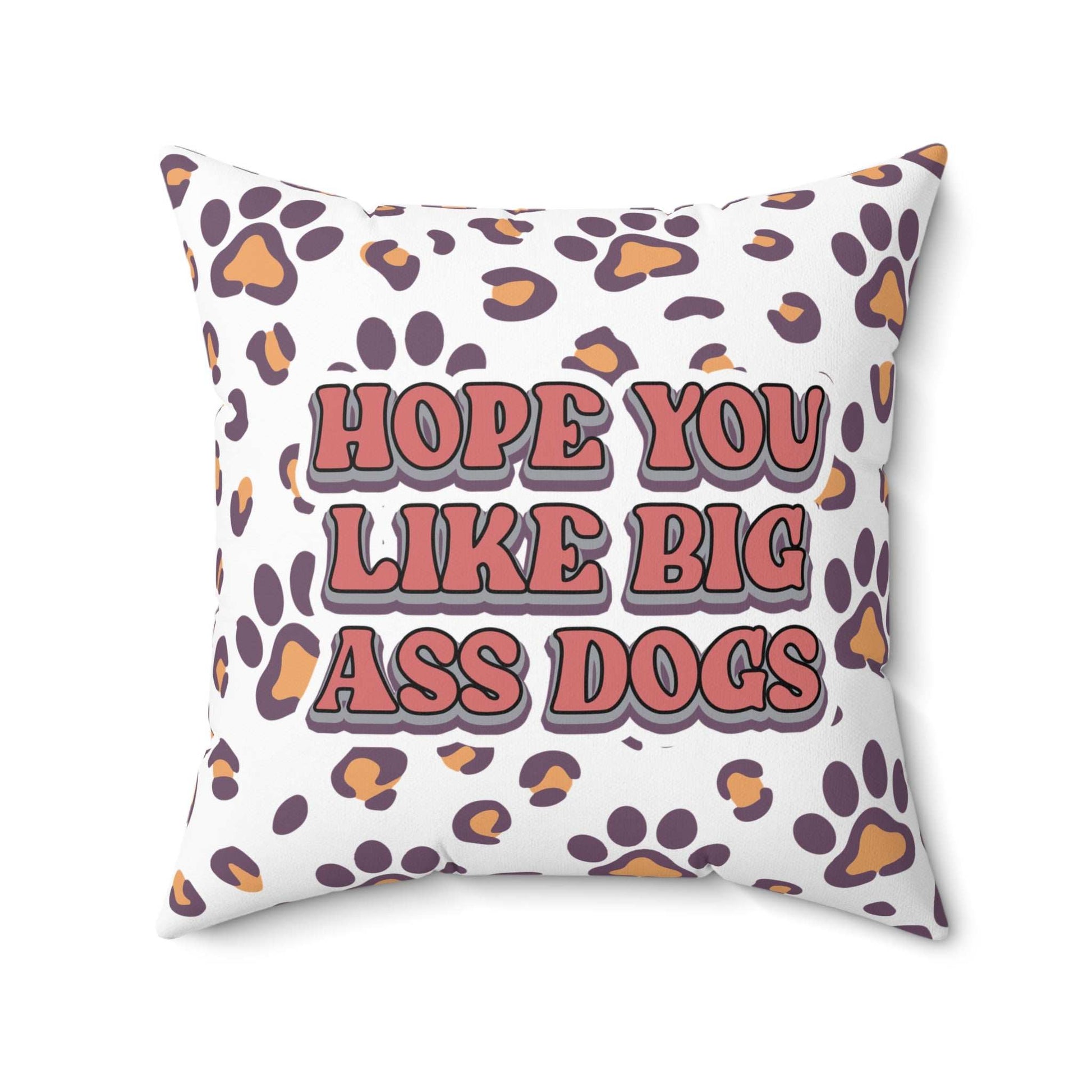 Playful Dog Lovers Pillow - Hope You Like Big Ass Dogs - Purrfect Pet Haven