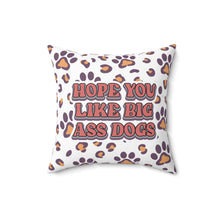 Playful Dog Lovers Pillow - Hope You Like Big Ass Dogs - Purrfect Pet Haven