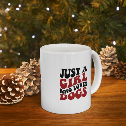 Just a Girl Who Loves Dogs Ceramic Mug | 11oz & 15oz Sizes | Perfect Gift for Dog Lovers