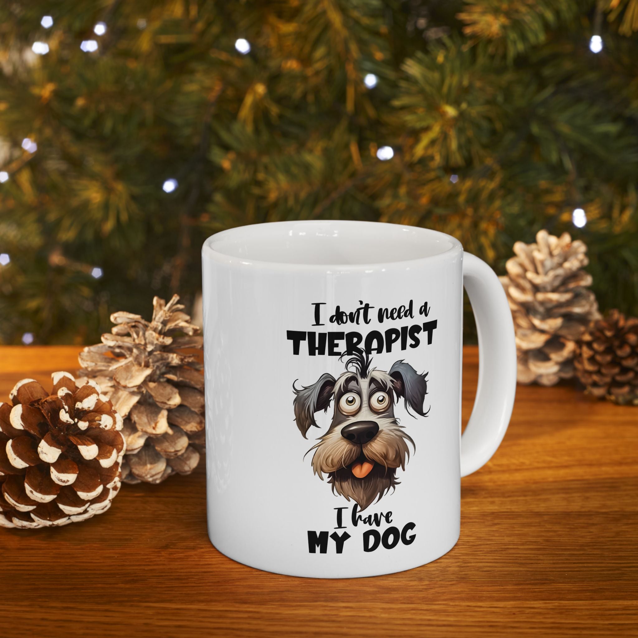 Dog Lover Ceramic Mug - I Don't Need a Therapist 🐶