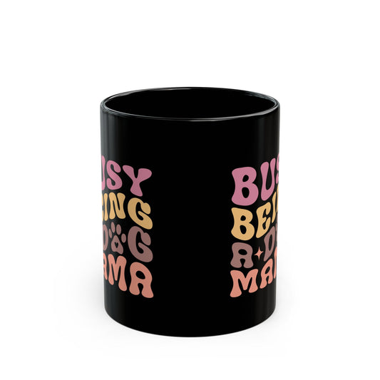 Cute Dog Mama Mug - Busy Being a Dog Mama | Purrfect Pet Haven