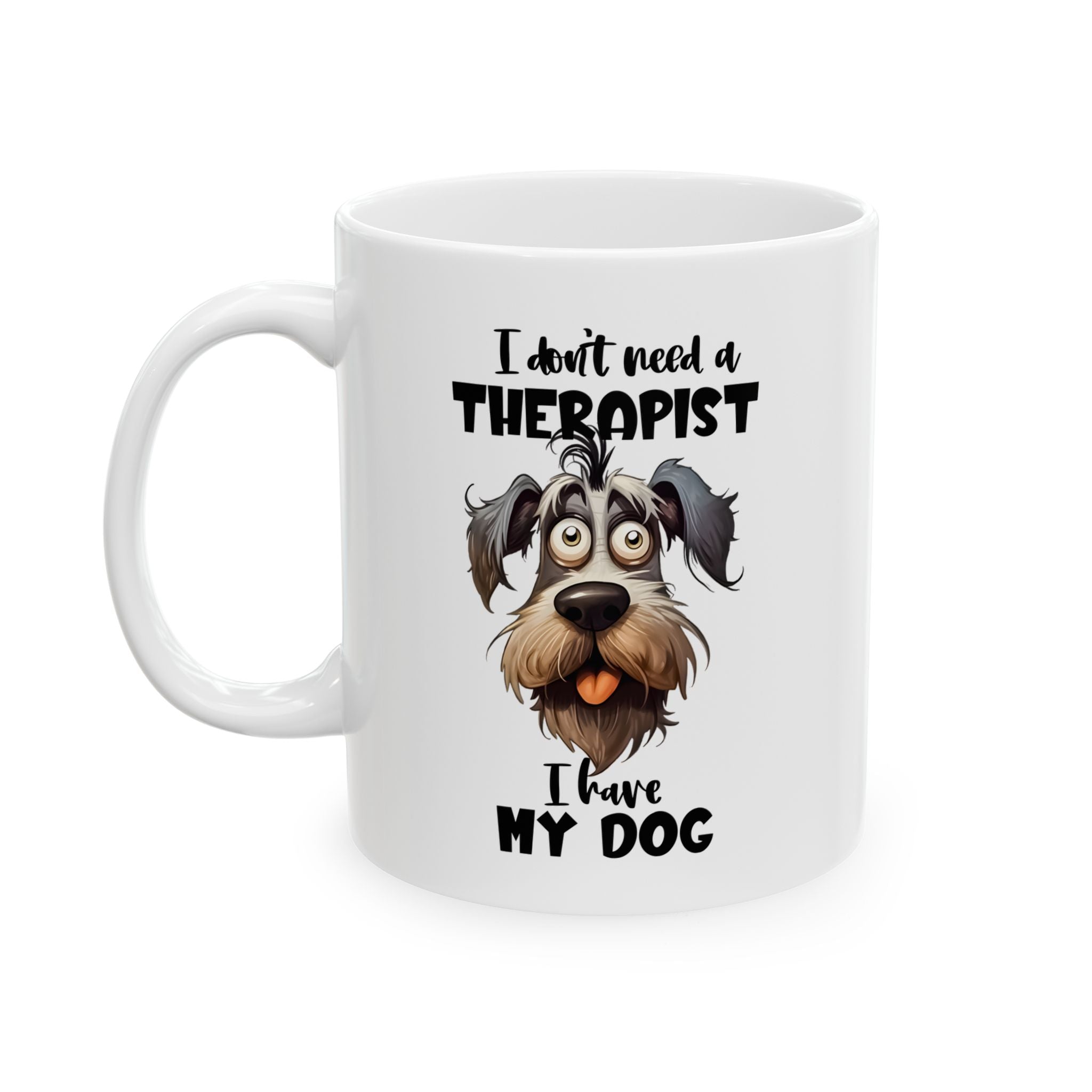 Dog Lover Ceramic Mug - I Don't Need a Therapist 🐶