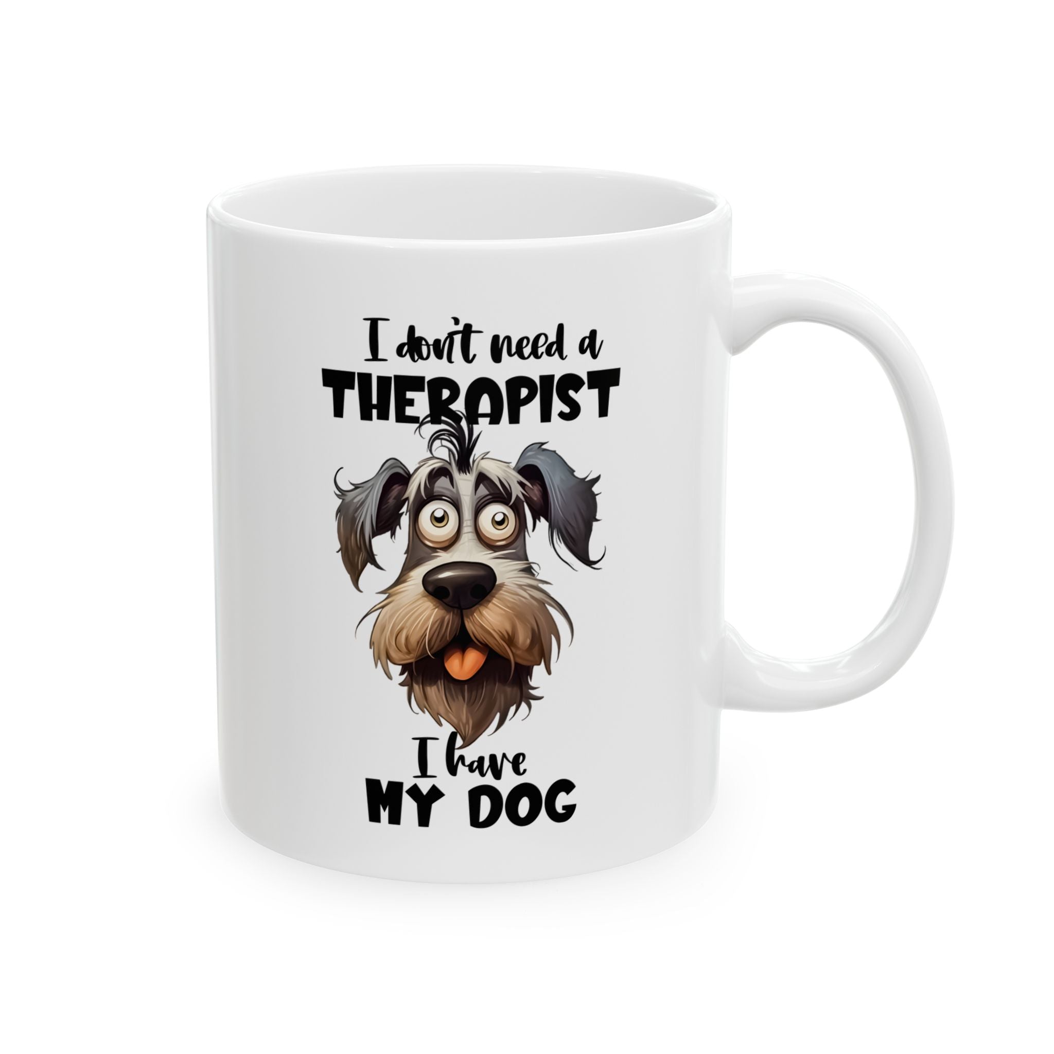 Dog Lover Ceramic Mug - I Don't Need a Therapist 🐶 - 0