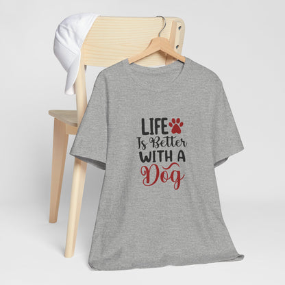 Life is Better with a Dog Tee - Unisex Jersey Short Sleeve T-Shirt