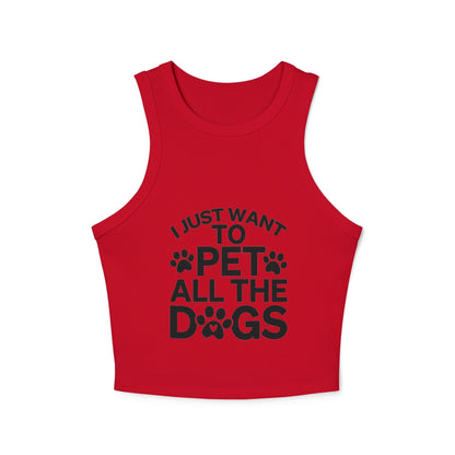 I Just Want to Pet All the Dogs - Women's Micro Rib Racer Tank Top - Cute Pet Lover Apparel | Purrfect Pet Haven