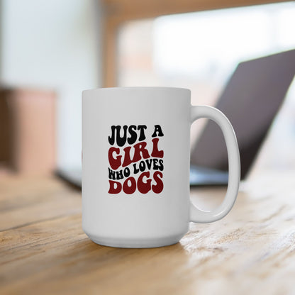 Just a Girl Who Loves Dogs Ceramic Mug | 11oz & 15oz Sizes | Perfect Gift for Dog Lovers