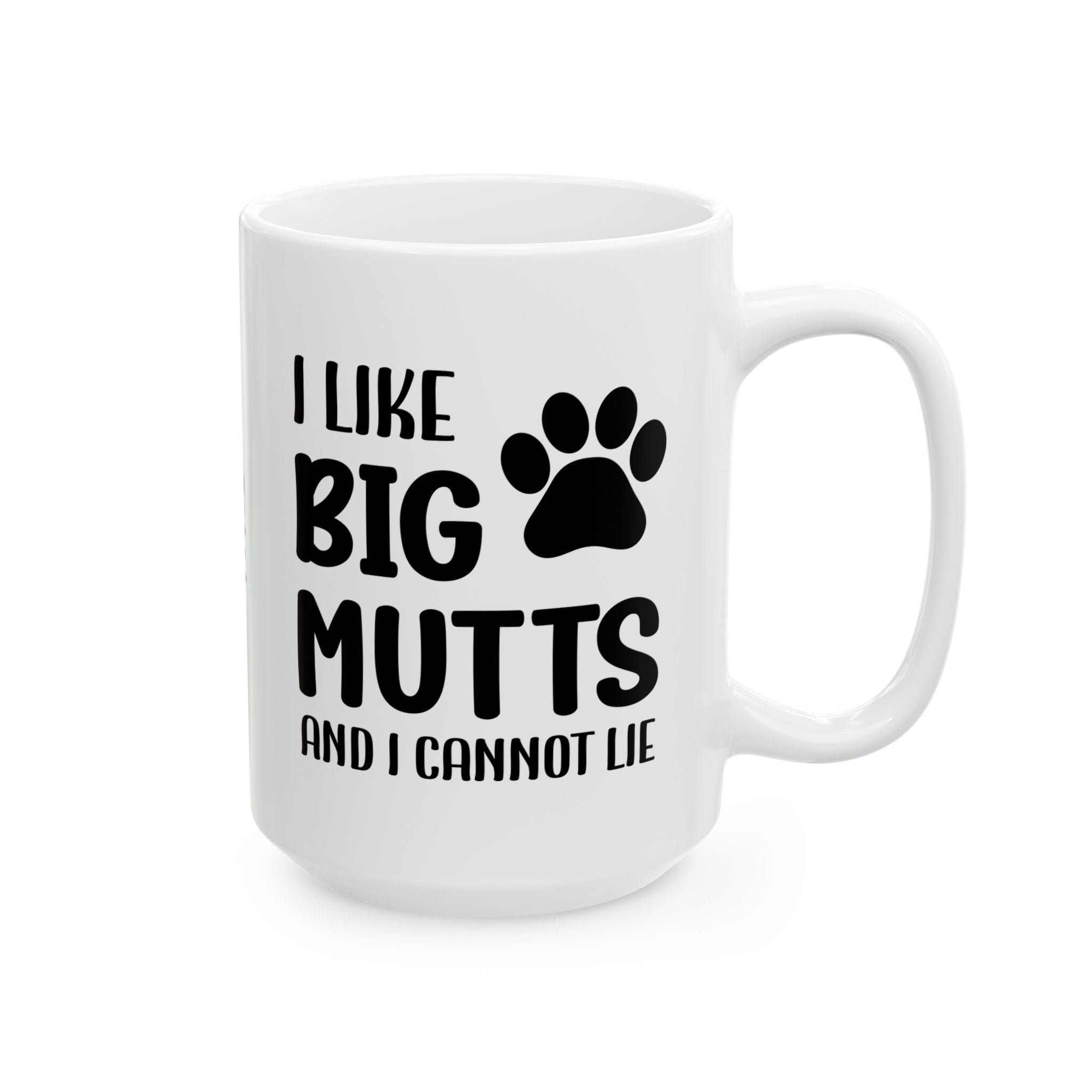 Ceramic Mug - 'I Like Big Mutts and I Cannot Lie' Funny Dog Lover Gift